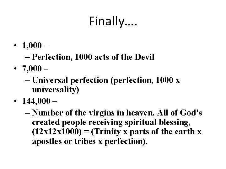 Finally…. • 1, 000 – – Perfection, 1000 acts of the Devil • 7,