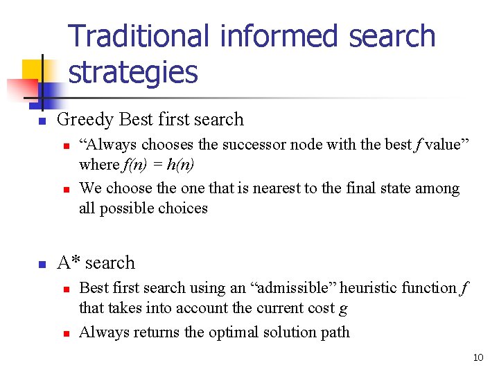 Traditional informed search strategies n Greedy Best first search n n n “Always chooses