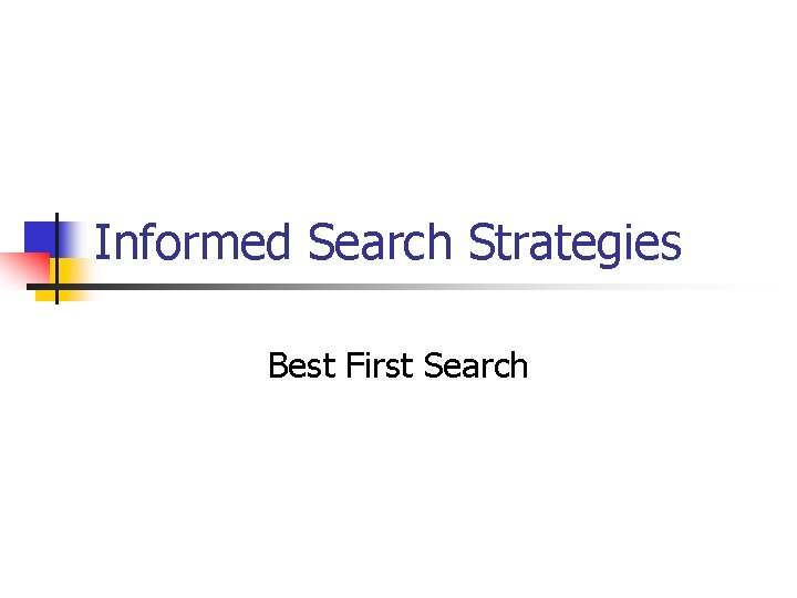 Informed Search Strategies Best First Search 