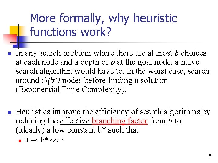 More formally, why heuristic functions work? n n In any search problem where there