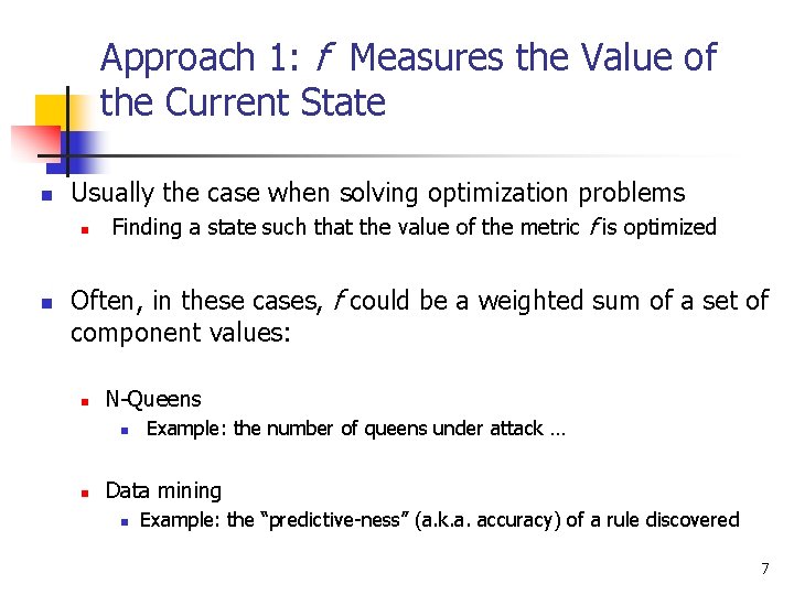 Approach 1: f Measures the Value of the Current State n Usually the case