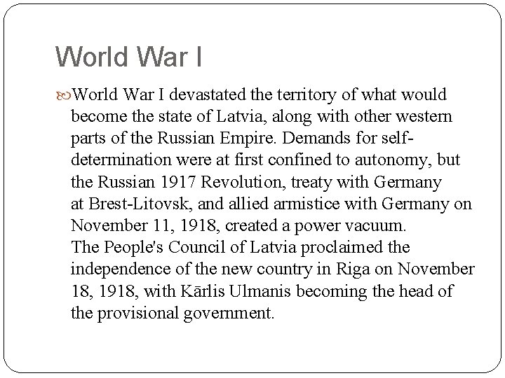World War I devastated the territory of what would become the state of Latvia,