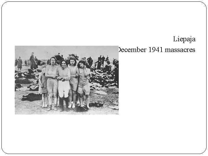 Liepaja December 1941 massacres 