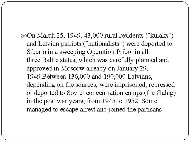  On March 25, 1949, 43, 000 rural residents ("kulaks") and Latvian patriots ("nationalists")