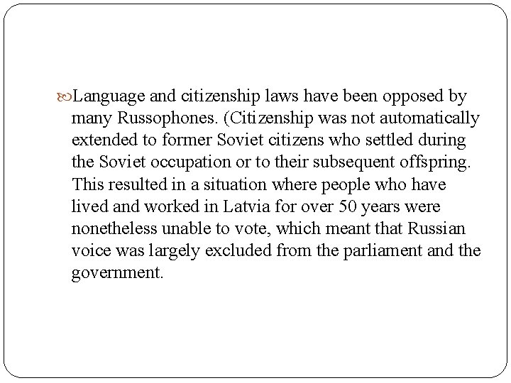  Language and citizenship laws have been opposed by many Russophones. (Citizenship was not
