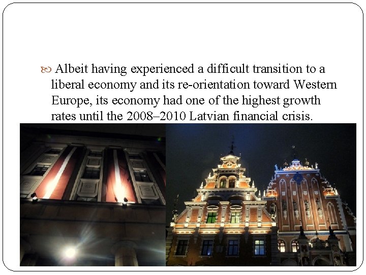  Albeit having experienced a difficult transition to a liberal economy and its re-orientation