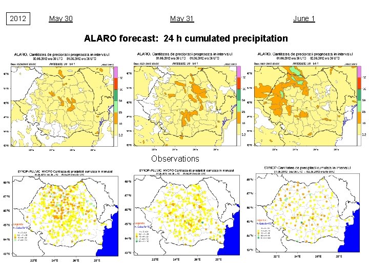 2012 May 30 May 31 ALARO forecast: 24 h cumulated precipitation Observations June 1