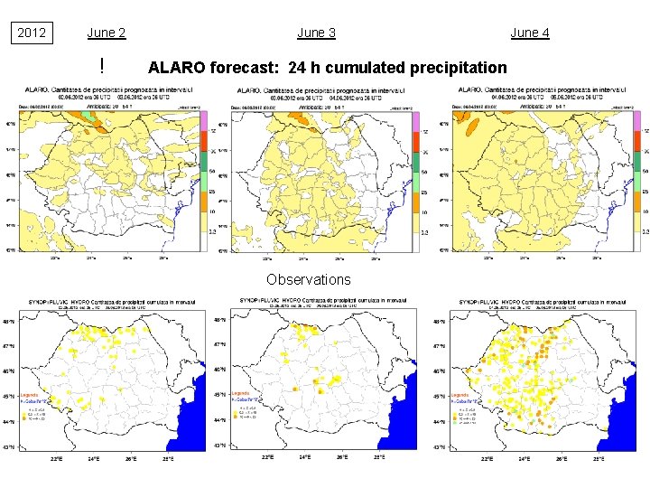 2012 June 2 ! June 3 ALARO forecast: 24 h cumulated precipitation Observations June