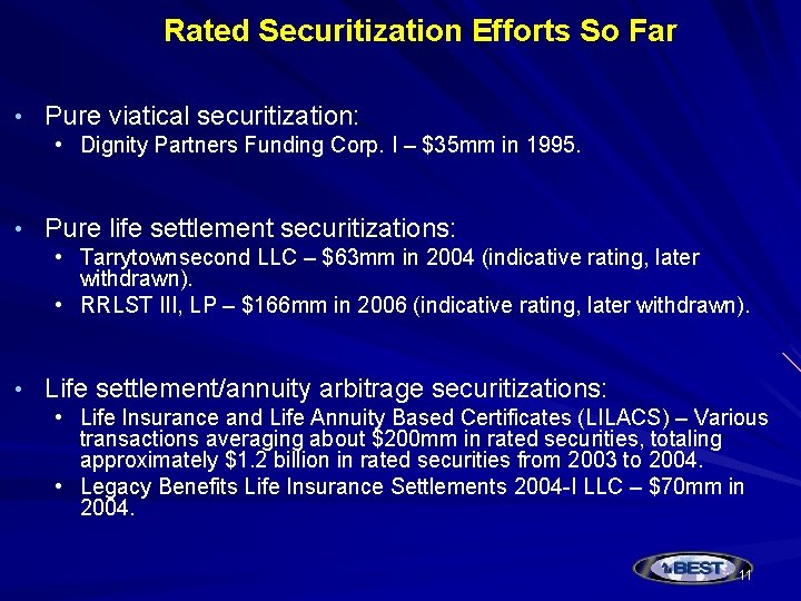 Rated Securitization Efforts So Far • Pure viatical securitization: • Dignity Partners Funding Corp.