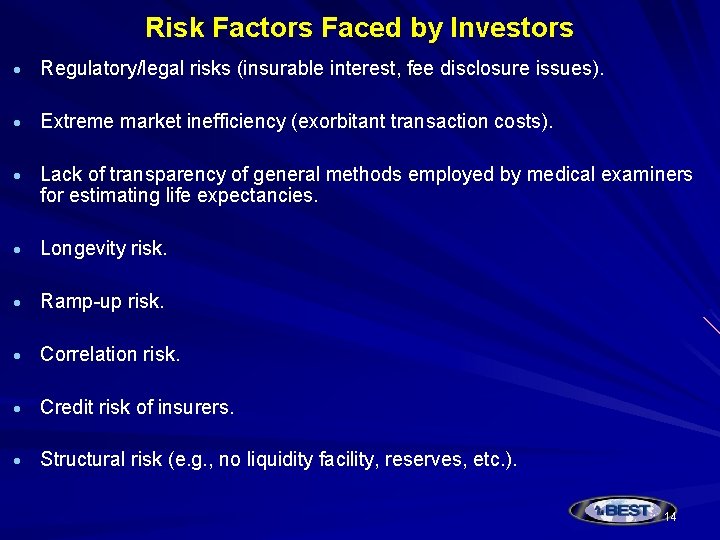 Risk Factors Faced by Investors Regulatory/legal risks (insurable interest, fee disclosure issues). Extreme market