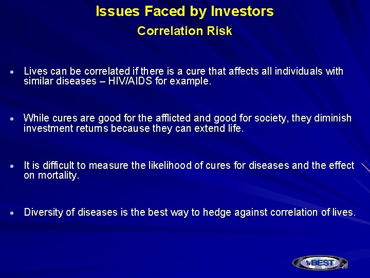 Issues Faced by Investors Correlation Risk Lives can be correlated if there is a