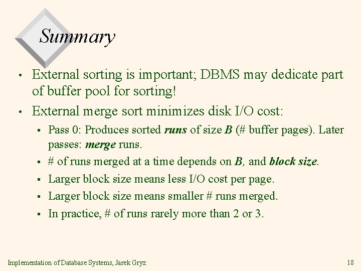 Summary • • External sorting is important; DBMS may dedicate part of buffer pool