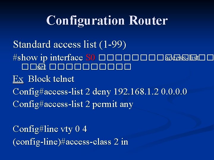 Configuration Router Standard access list (1 -99) #show ip interface S 0 ������� access-list