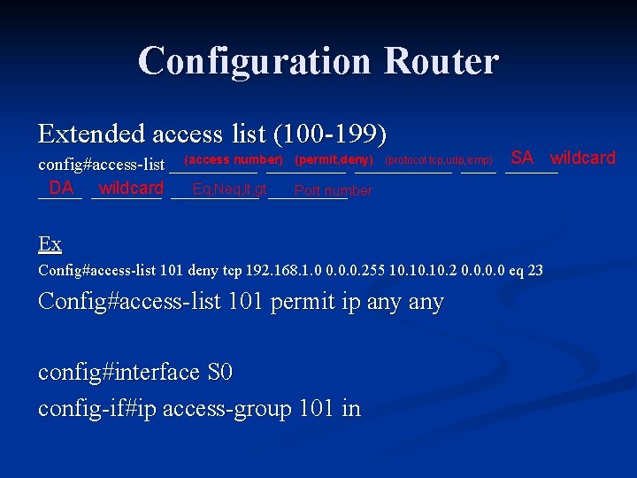 Configuration Router Extended access list (100 -199) (protocol tcp, udp, icmp) (access number) (permit,