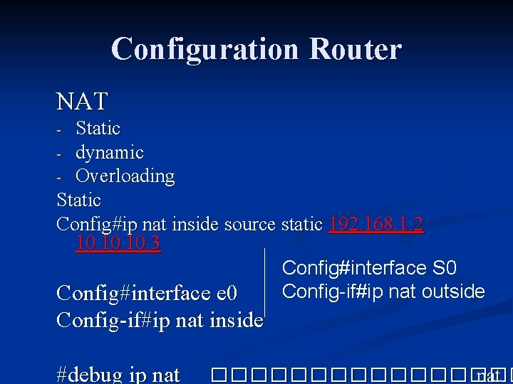 Configuration Router NAT Static - dynamic - Overloading Static Config#ip nat inside source static