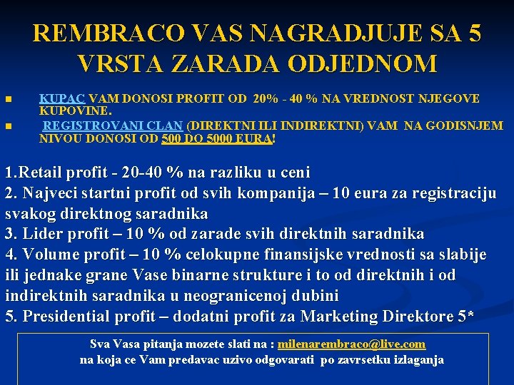 REMBRACO VAS NAGRADJUJE SA 5 VRSTA ZARADA ODJEDNOM n n KUPAC VAM DONOSI PROFIT