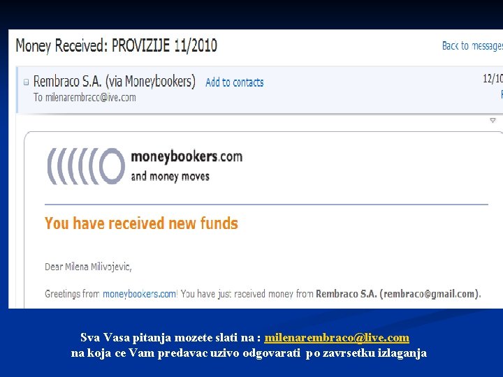 Sva Vasa pitanja mozete slati na : milenarembraco@live. com na koja ce Vam predavac