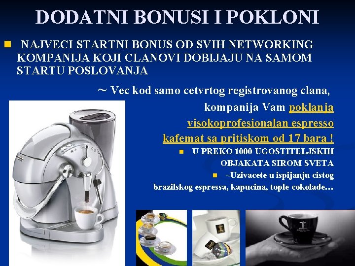 DODATNI BONUSI I POKLONI n NAJVECI STARTNI BONUS OD SVIH NETWORKING KOMPANIJA KOJI CLANOVI
