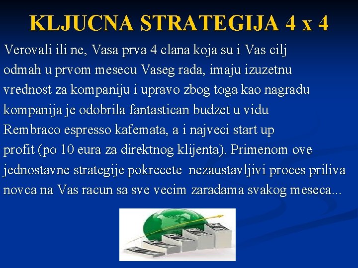 KLJUCNA STRATEGIJA 4 x 4 Verovali ili ne, Vasa prva 4 clana koja su