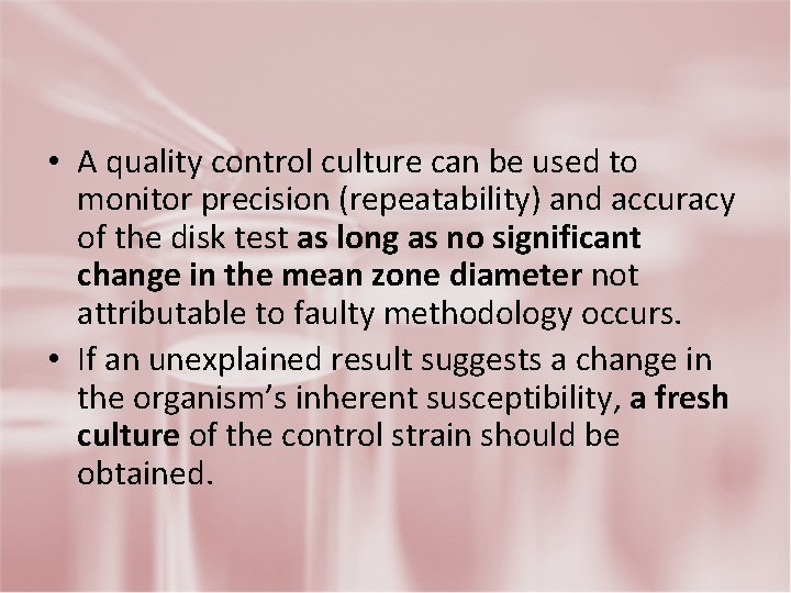  • A quality control culture can be used to monitor precision (repeatability) and