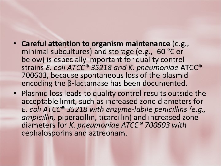  • Careful attention to organism maintenance (e. g. , minimal subcultures) and storage