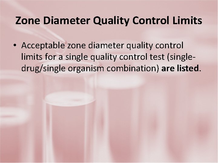 Zone Diameter Quality Control Limits • Acceptable zone diameter quality control limits for a