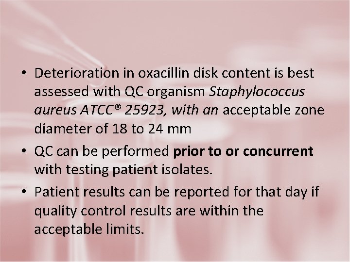  • Deterioration in oxacillin disk content is best assessed with QC organism Staphylococcus