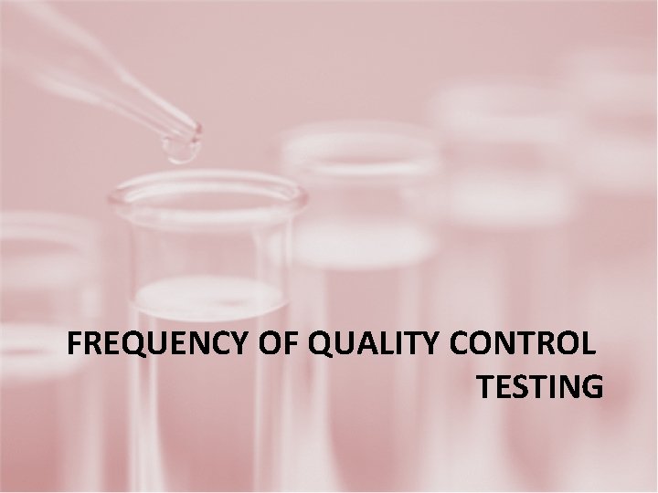 FREQUENCY OF QUALITY CONTROL TESTING 