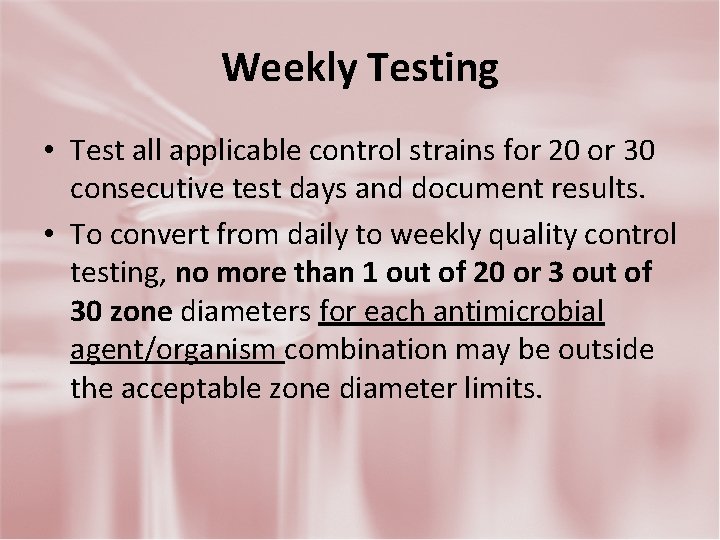 Weekly Testing • Test all applicable control strains for 20 or 30 consecutive test