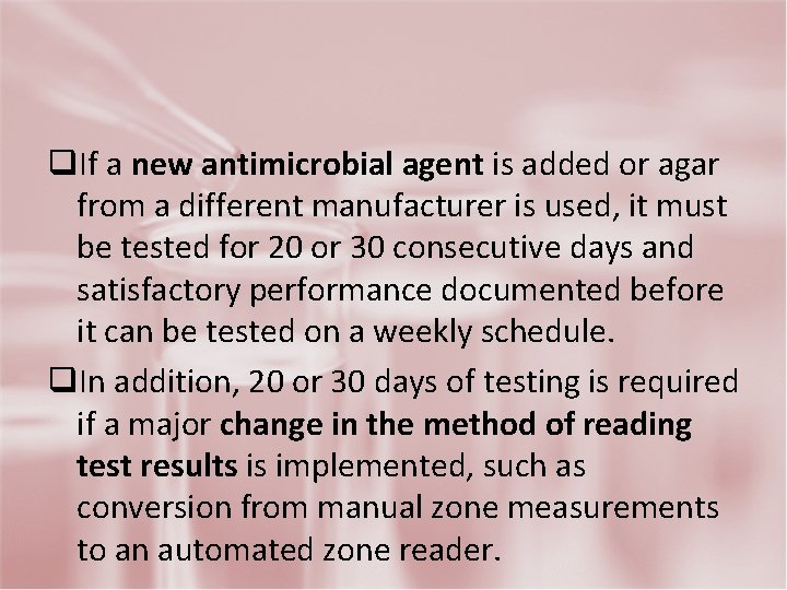 q. If a new antimicrobial agent is added or agar from a different manufacturer