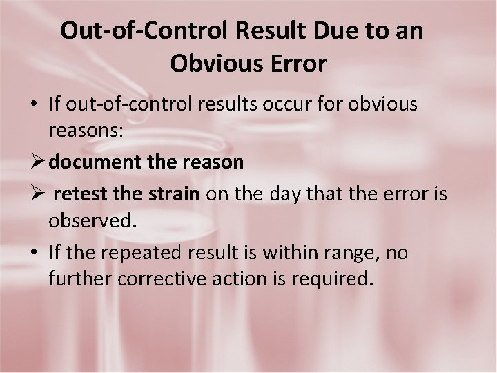 Out-of-Control Result Due to an Obvious Error • If out-of-control results occur for obvious