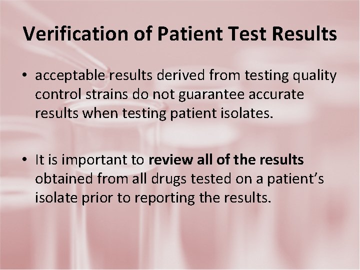 Verification of Patient Test Results • acceptable results derived from testing quality control strains
