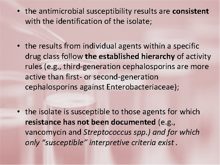  • the antimicrobial susceptibility results are consistent with the identification of the isolate;