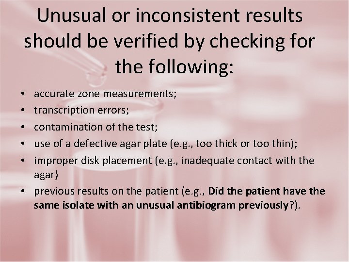 Unusual or inconsistent results should be verified by checking for the following: accurate zone