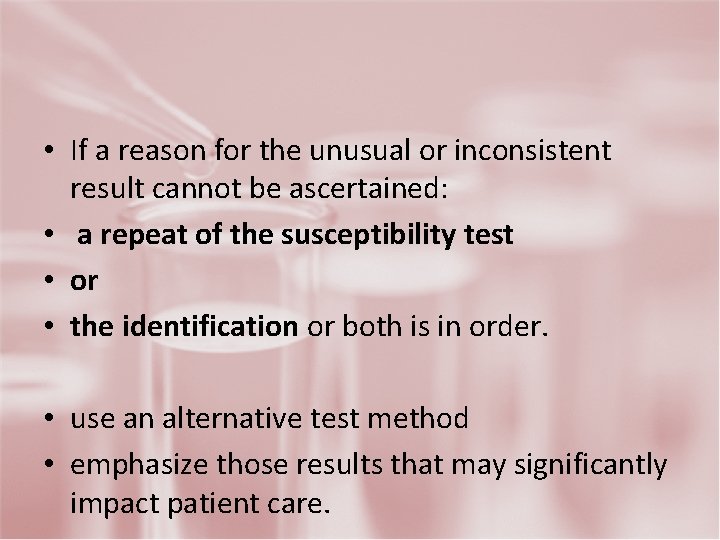  • If a reason for the unusual or inconsistent result cannot be ascertained: