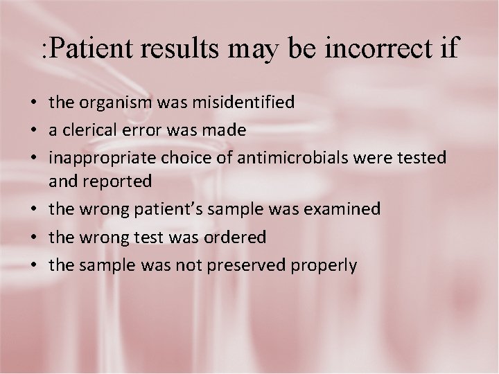 : Patient results may be incorrect if • the organism was misidentified • a