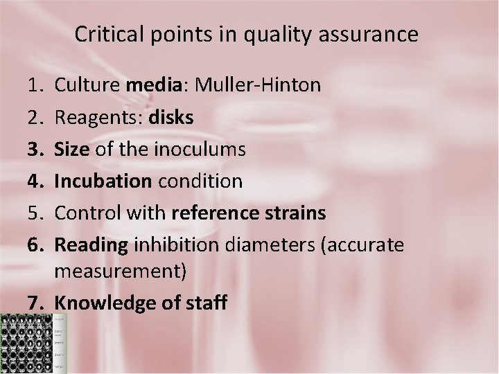 Critical points in quality assurance 1. 2. 3. 4. 5. 6. Culture media: Muller-Hinton