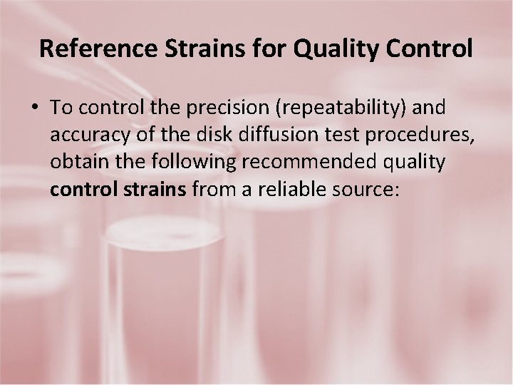 Reference Strains for Quality Control • To control the precision (repeatability) and accuracy of