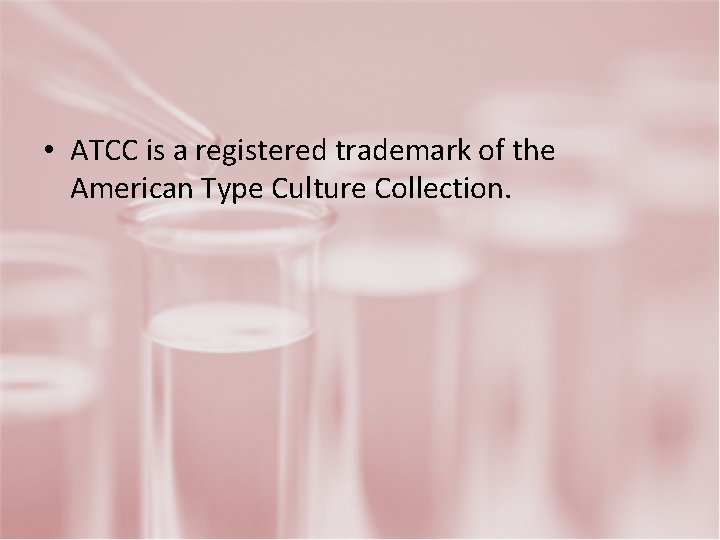  • ATCC is a registered trademark of the American Type Culture Collection. 