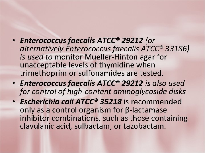  • Enterococcus faecalis ATCC® 29212 (or alternatively Enterococcus faecalis ATCC® 33186) is used