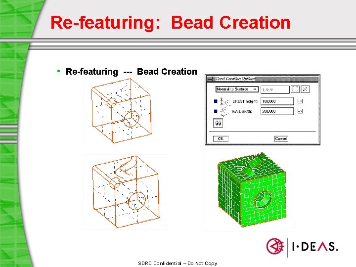 Re-featuring: Bead Creation • Re-featuring --- Bead Creation SDRC Confidential – Do Not Copy