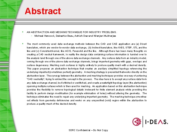 Abstract • AN ABSTRACTION AND MESHING TECHNIQUE FOR INDUSTRY PROBLEMS. - Michael Hancock, Debashis