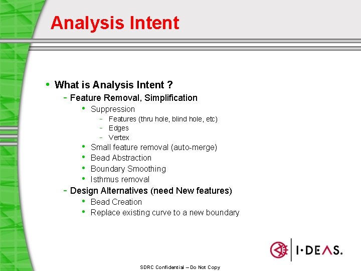 Analysis Intent • What is Analysis Intent ? - Feature Removal, Simplification • Suppression