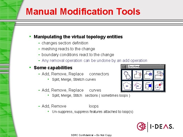 Manual Modification Tools • Manipulating the virtual topology entities - changes section definition meshing