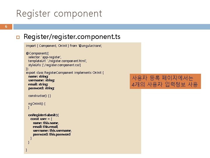 Register component 6 Register/register. component. ts import { Component, On. Init } from '@angular/core';