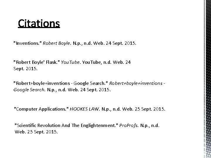 "Inventions. " Robert Boyle. N. p. , n. d. Web. 24 Sept. 2015. "Robert