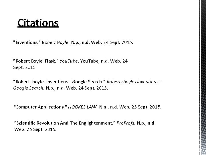 "Inventions. " Robert Boyle. N. p. , n. d. Web. 24 Sept. 2015. "Robert "Inventions. " Robert Boyle. N. p. , n. d. Web. 24 Sept. 2015. "Robert