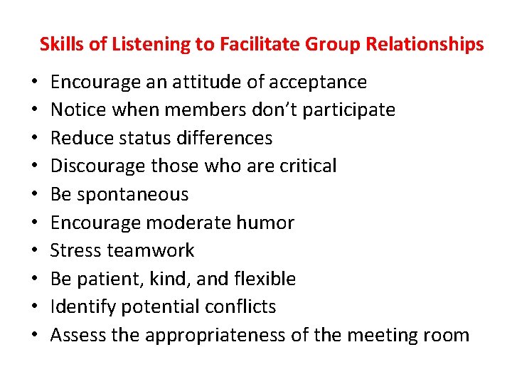 Skills of Listening to Facilitate Group Relationships • • • Encourage an attitude of