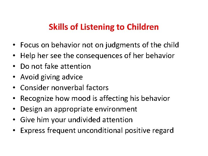 Skills of Listening to Children • • • Focus on behavior not on judgments