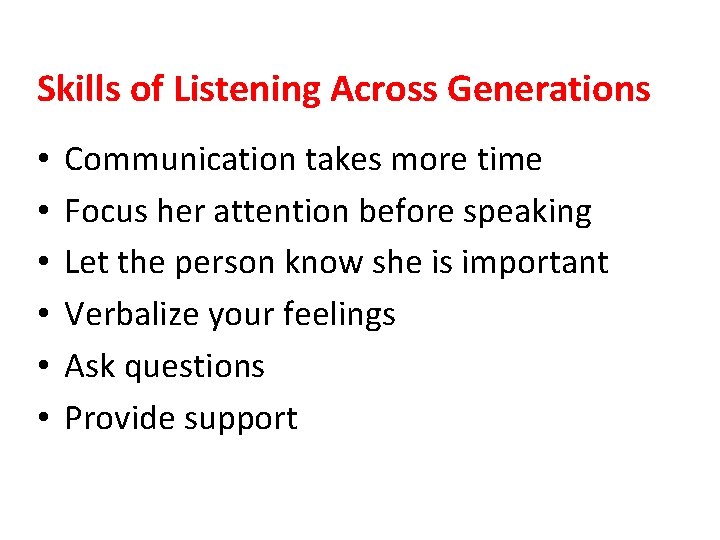 Skills of Listening Across Generations • • • Communication takes more time Focus her